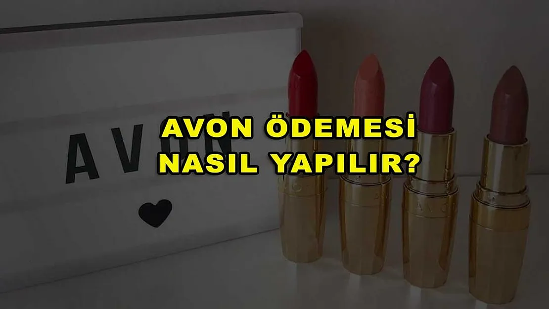 AVON Ödemesi Nasıl Yapılır?