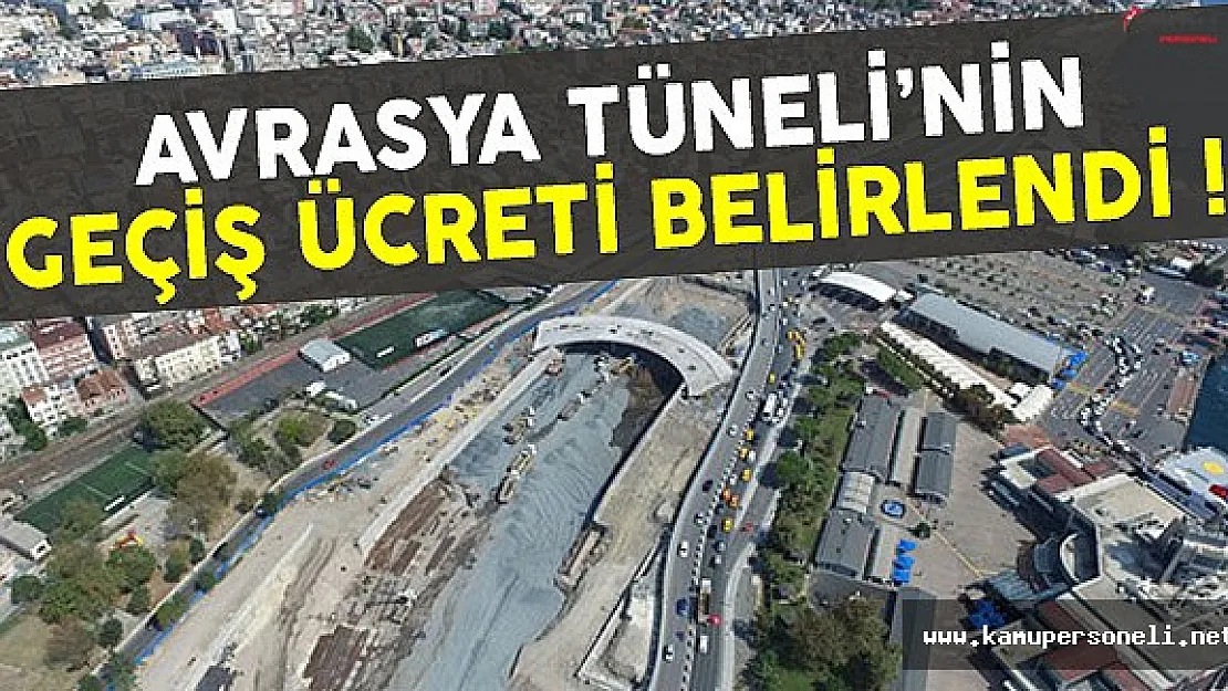 Avrasya Tüneli Geçiş Ücretleri Netleşti