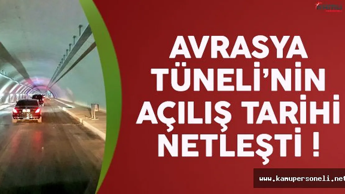 Avrasya Tüneli ne zaman açılacak ? İşte o tarih