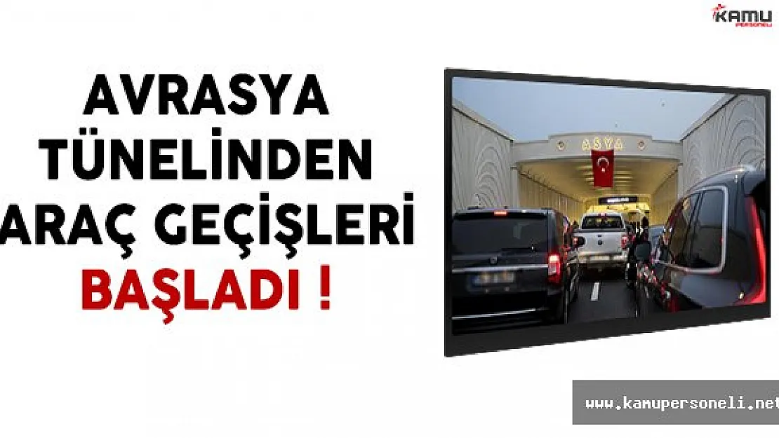 Avrasya Tünelinden Araç Geçişleri Başladı !