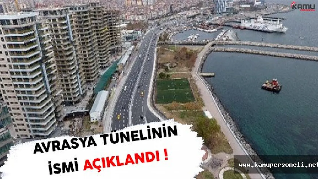 Avrasya Tünelinin İsmi Açıklandı