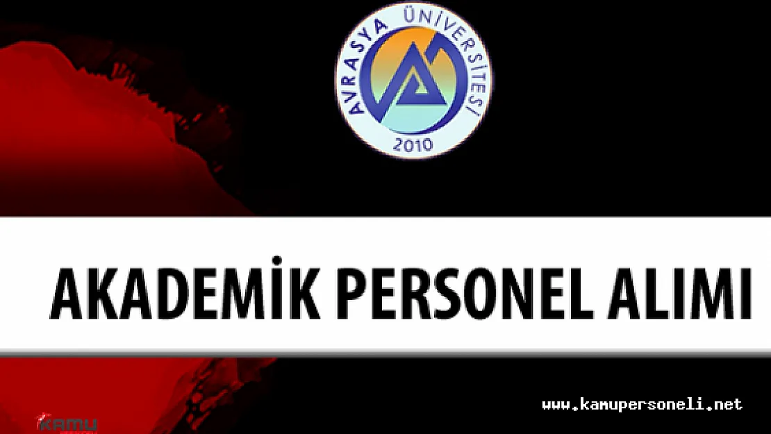 Avrasya Üniversitesi Akademik Personel Alımı Yapacak