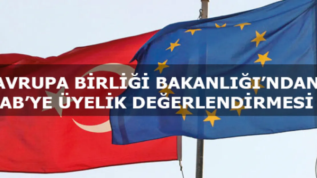 Avrupa Birliği Bakanlığı'ndan AB'ye Üyelik Süreci Değerlendirmesi