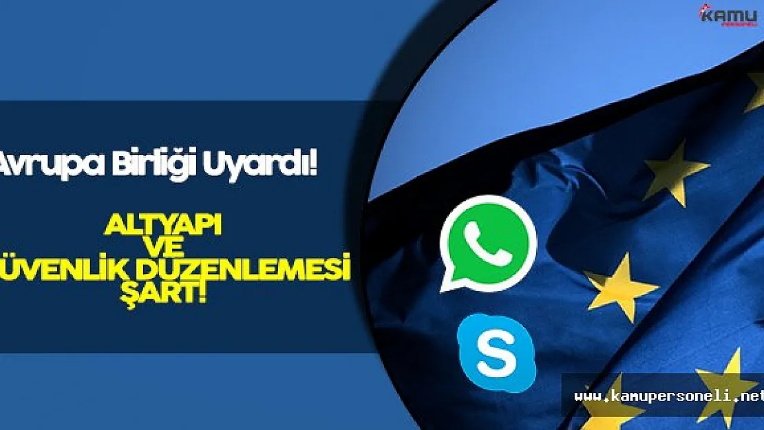 Avrupa Birliği Komisyonu Uyardı: Whatsapp ve Skype Altyapı Değişikliğine Gidecek!