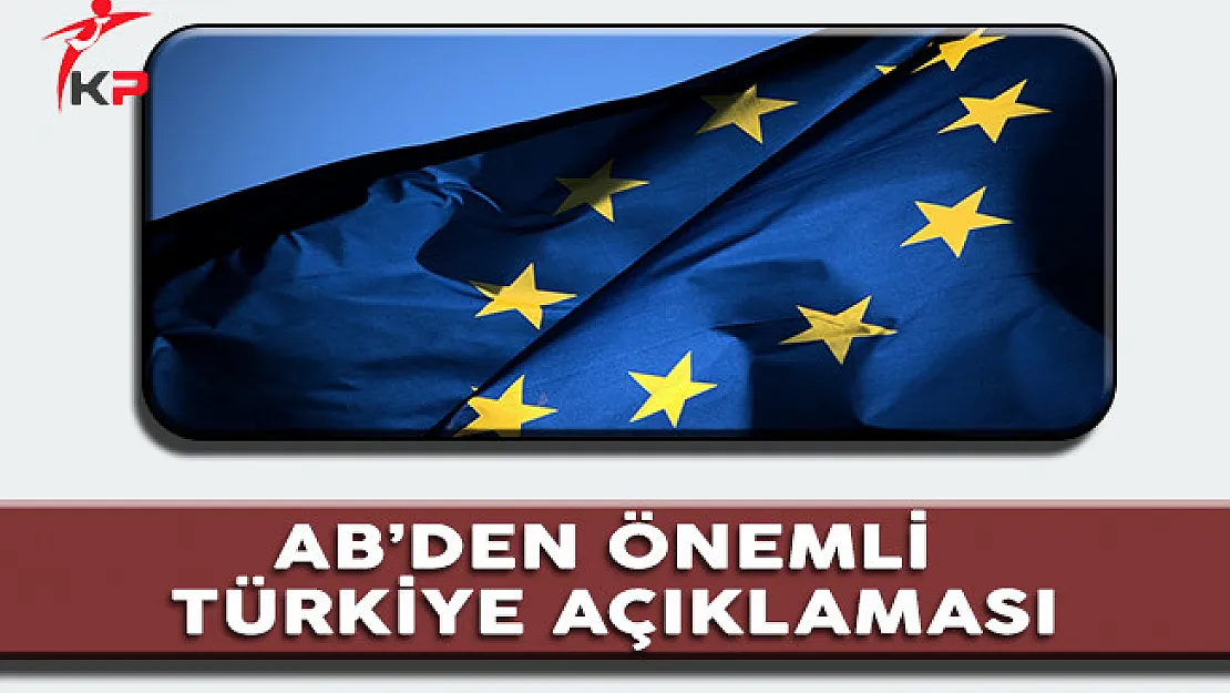 Avrupa Birliğinden (AB) Önemli Türkiye Açıklaması