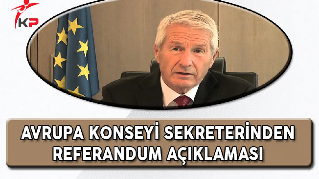 Avrupa Konseyi Genel Sekreterinden Referandum Açıklaması
