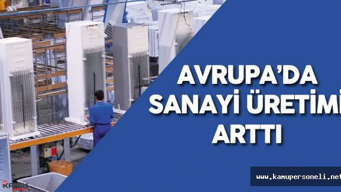 Avrupa'da Sanayi Üretimi Artış Gösterdi
