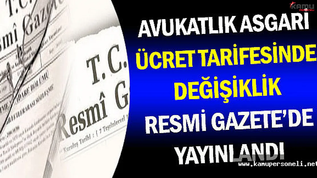 Avukatlık Asgari Ücret Tarifesi Değişikliği Resmi Gazete'de Yayınlandı