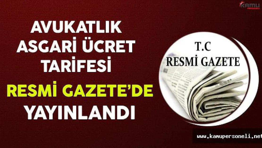 Avukatlık Asgari Ücret Tarifesi Resmi Gazete'de Yayınlandı