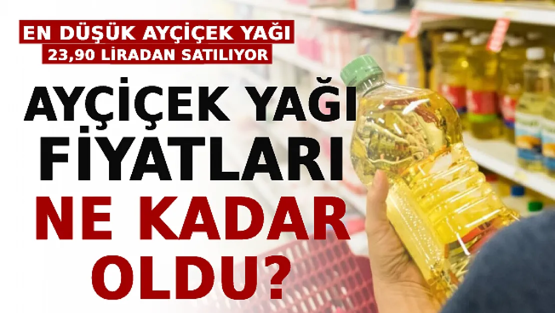 Ayçiçek Yağı Fiyatları Ne Kadar Oldu? En Düşük Ayçiçek Yağı 23,90 Liradan Satılıyor