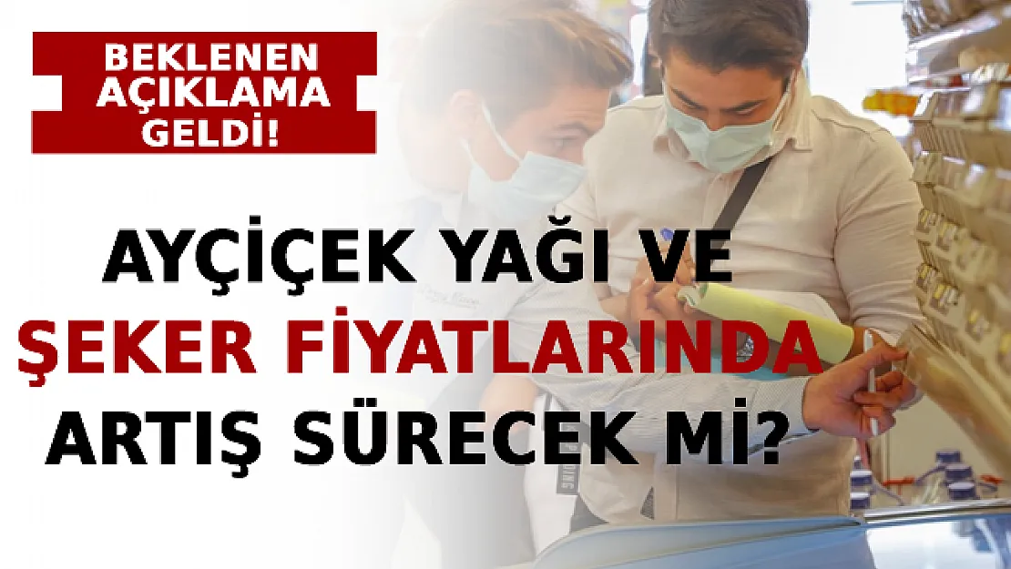 Ayçiçek Yağı Ve Şeker Fiyatlarında Artış Sürecek Mi? Beklenen Açıklamalar Geldi!