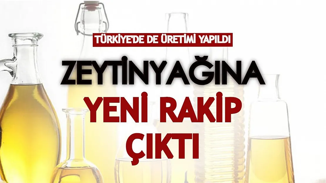 Ayçiçek yağı ve zeytinyağına rakip çıktı! Türkiye'de de üretimi yapıldı