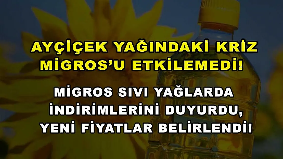 Ayçiçek yağındaki kriz Migros'u etkilemedi! Migros sıvı yağlarda indirimlerini duyurdu, yeni fiyatlar belirlendi!