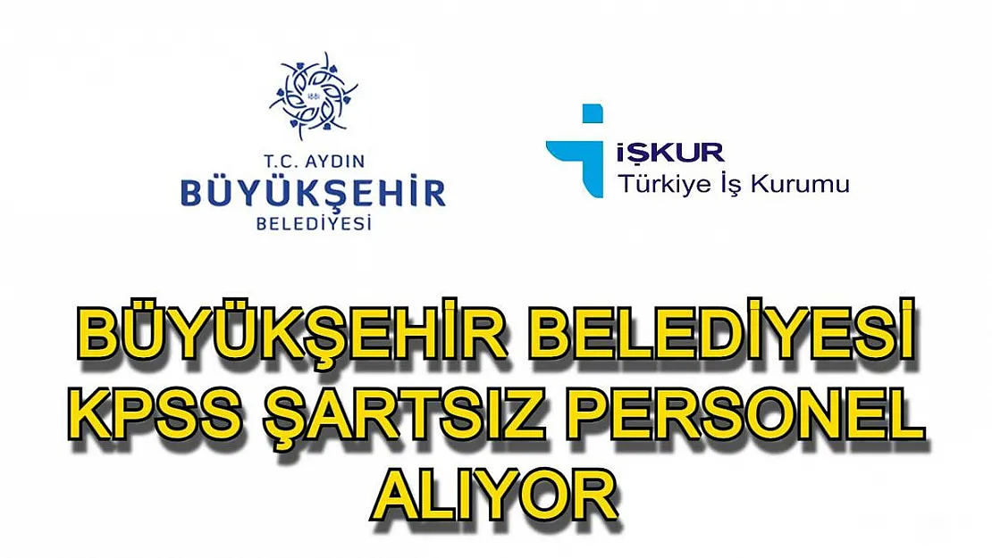 Aydın Büyükşehir Belediyesi'ne KPSS'siz daimi personel alınıyor!