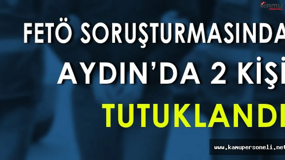 Aydın'da ByLock Kullanan 2 Kişi Tutuklandı