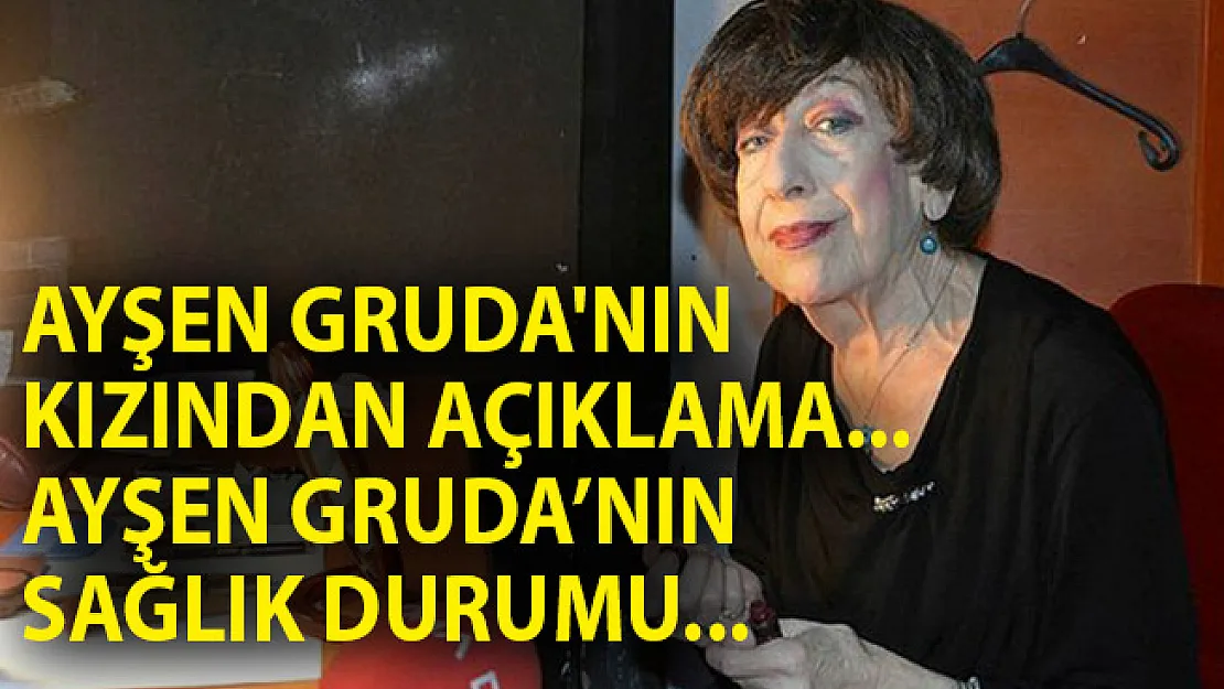 Ayşen Gruda'dan Kötü Haber! Gruda'nın Kızından Açıklama Geldi