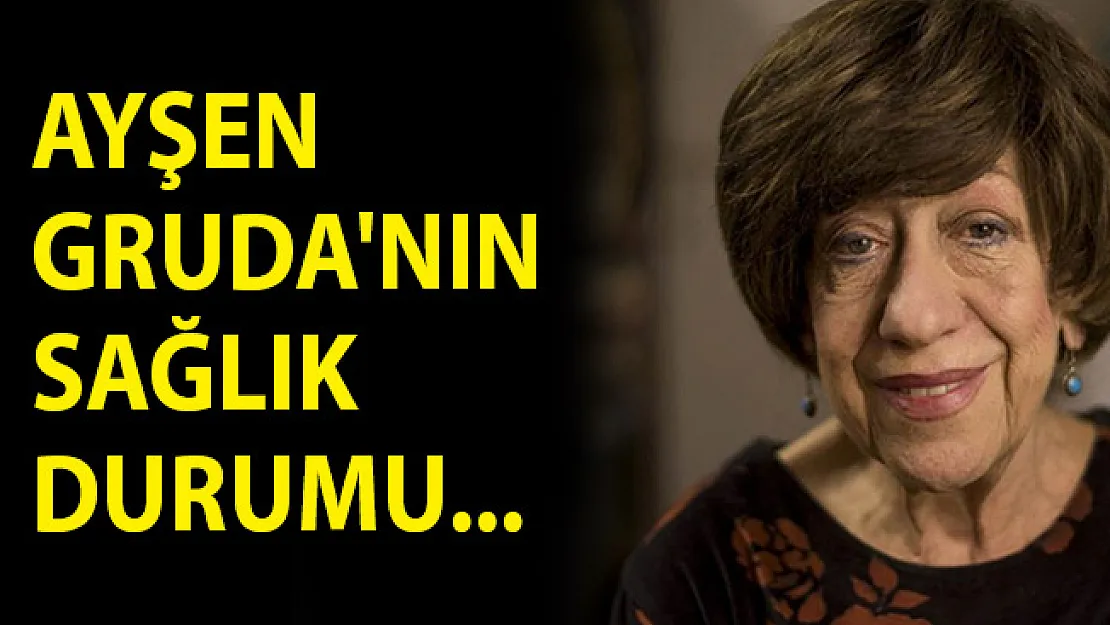 Ayşen Gruda'nınn Sağlık Durumu Hakkında Açıklama! Ayşen Gruda'nın Sağlık Durumu Nasıl?