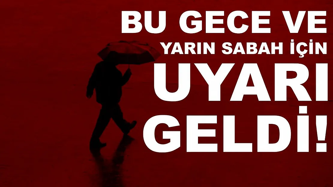 Az önce bu gece ve yarın sabah saatleri için kritik uyarı geldi!