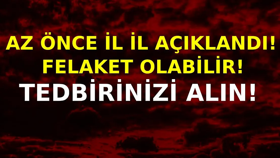 Az önce il il son dakika açıklandı! Bu akşam çok etkili geliyor! Acilen tedbirinizi alın! Felaket yaşanabilir!