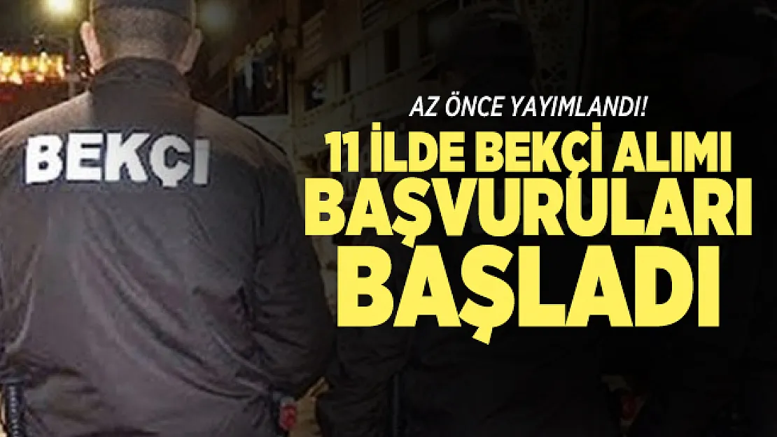 Az önce yayımlandı! 11 ilde bekçi alımı başvuruları başladı