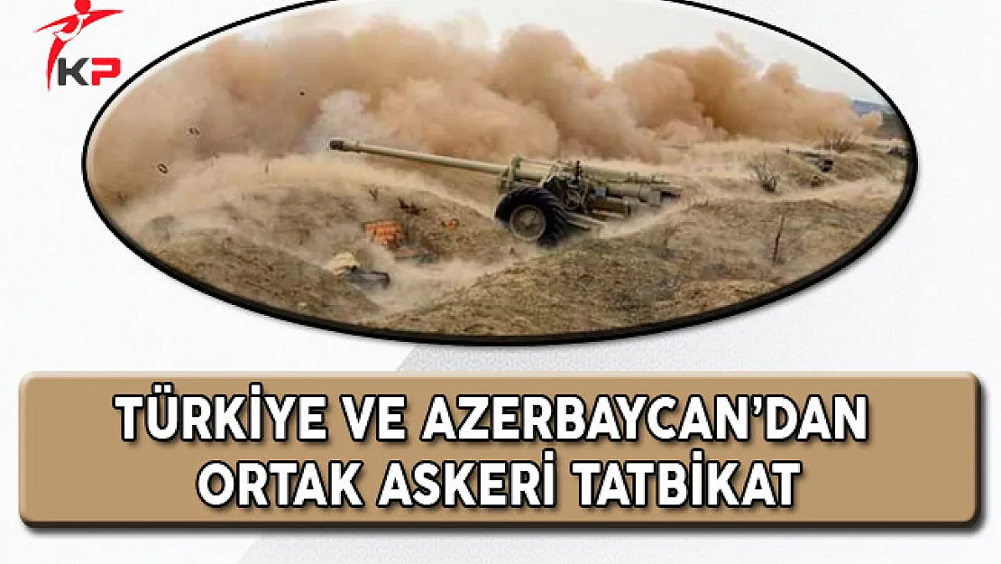 Azerbaycan ve Türkiye'den Ortak Askeri Tatbikat