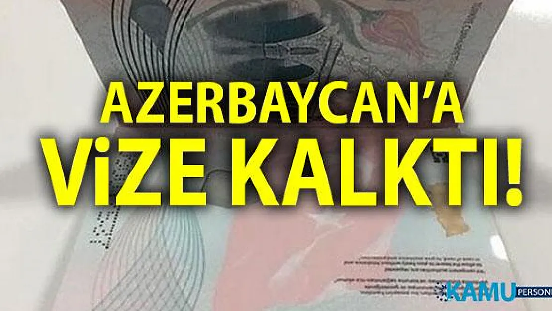 Azerbaycan'a vize kalktı! 30 güne kadar vize muafiyeti bugün başladı