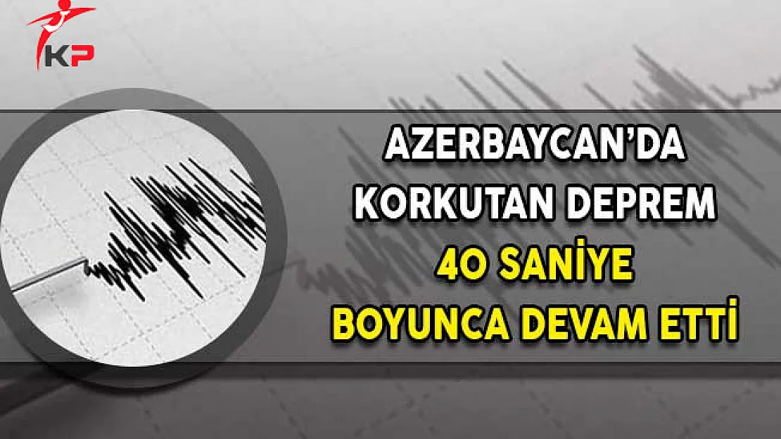 Azerbaycan'da Korkutan Deprem!
