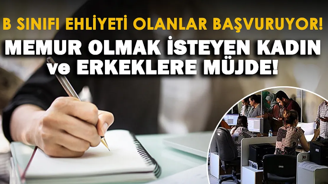 B sınıf ehliyeti olanlar başvuruyor: Çok sayıda kadın erkek memur alımı yapılıyor!
