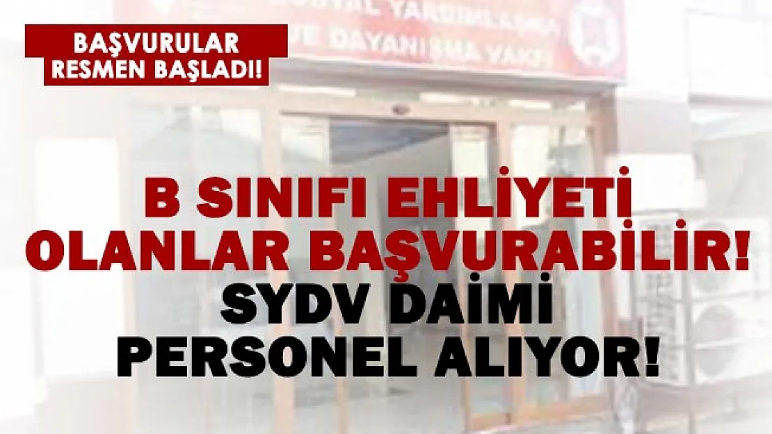 B sınıfı ehliyeti olanlar başvurabilir! SYDV daimi personel alıyor!