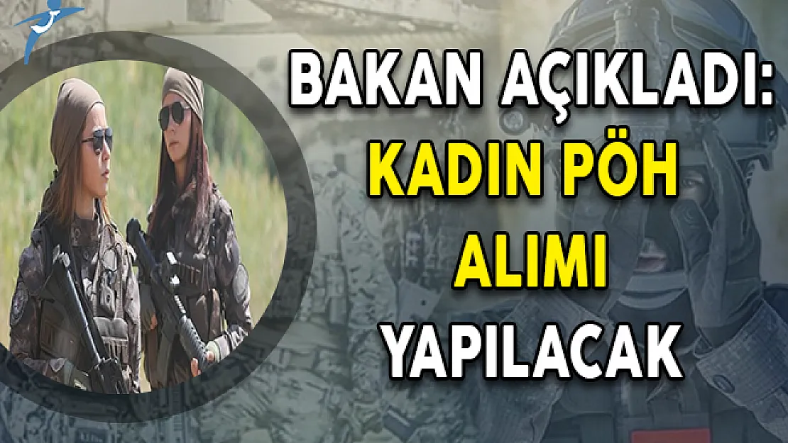 Bakan Açıkladı: Kadın Polis Özel Harekat (PÖH) Alımı Yapılacak