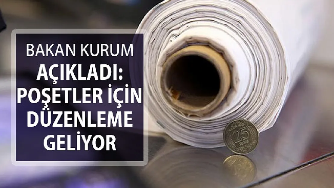 Bakan Açıkladı ! Poşetler İçin Yeni Düzenleme Geliyor !