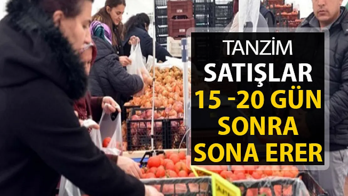 Bakan Açıkladı: Tanzim Satışlar 15 Güne Sona Erer