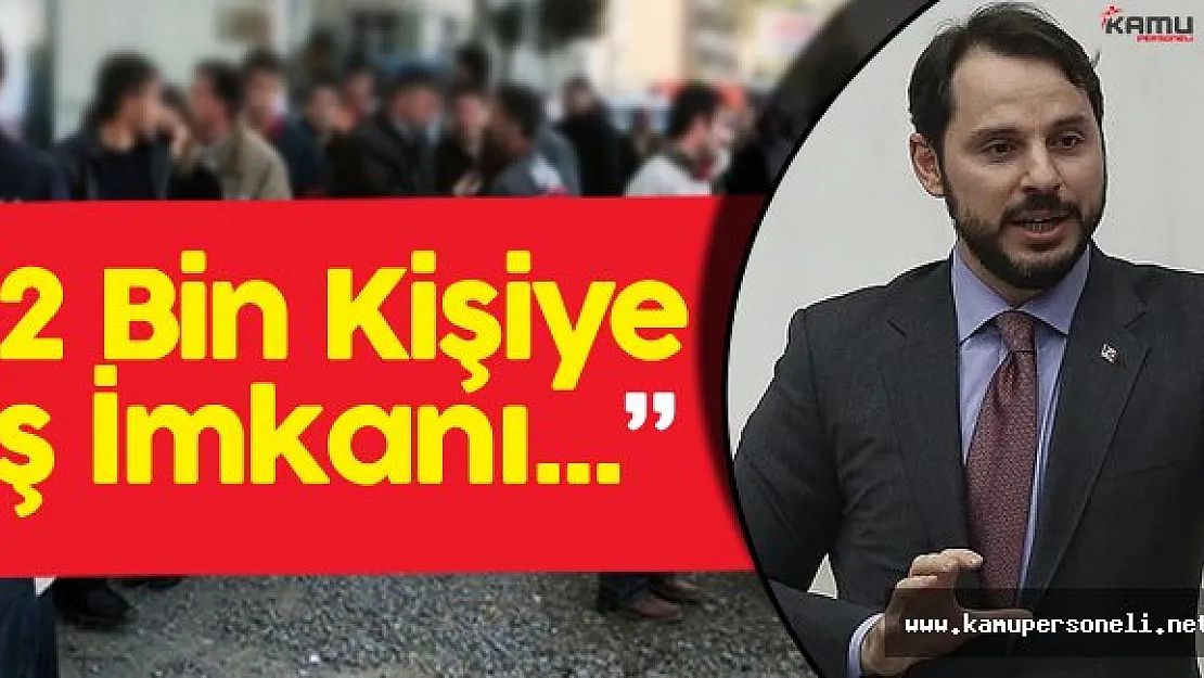 Bakan Açıkladı :&quotTürkiye Genelinde 2 Bin Kişiye İş İmkanı Sağlanacak"