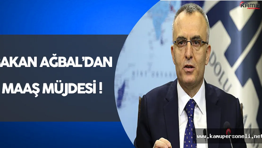 Bakan Ağbal'dan Çalışanlara Maaş Müjdesi !
