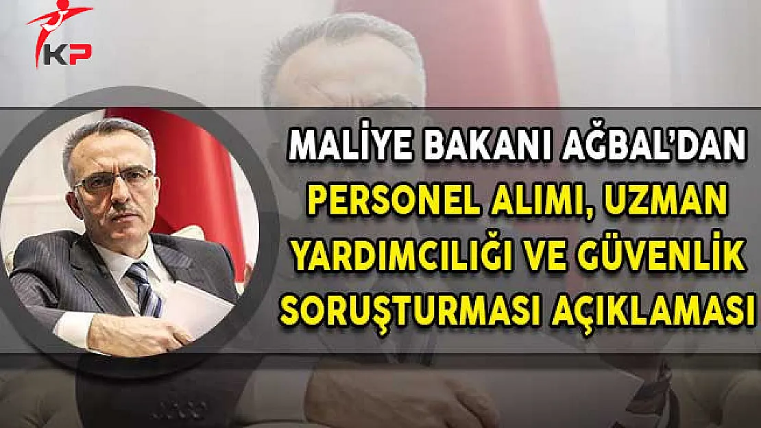 Bakan Ağbal'dan Güvenlik Soruşturması, Uzman Yardımcılığı Sınavı ve Personel Alımı Açıklaması!