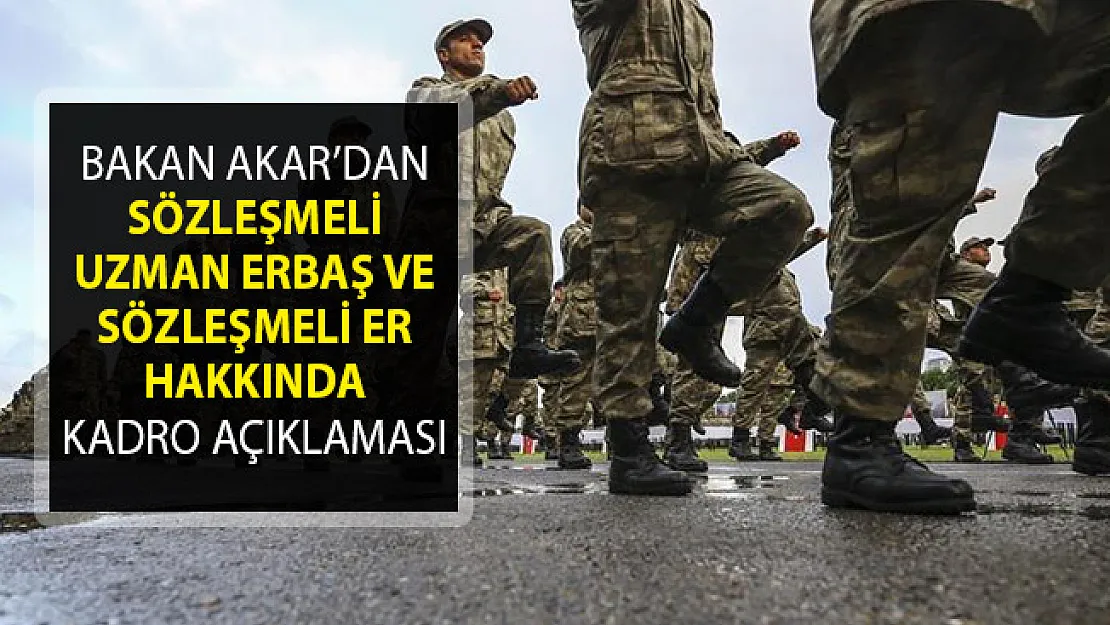 Bakan Akar'dan Sözleşmeli Uzman Erbaş ve Sözleşmeli Er Hakkında Kadro Açıklaması