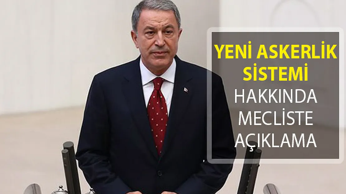 Bakan Akar'dan Yeni Askerlik Sistemi Hakkında Mecliste Açıklama!