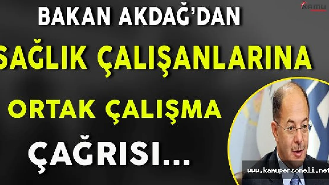 Bakan Akdağ'dan Sağlık Çalışanlarına Ortak Çalışma Çağrısı
