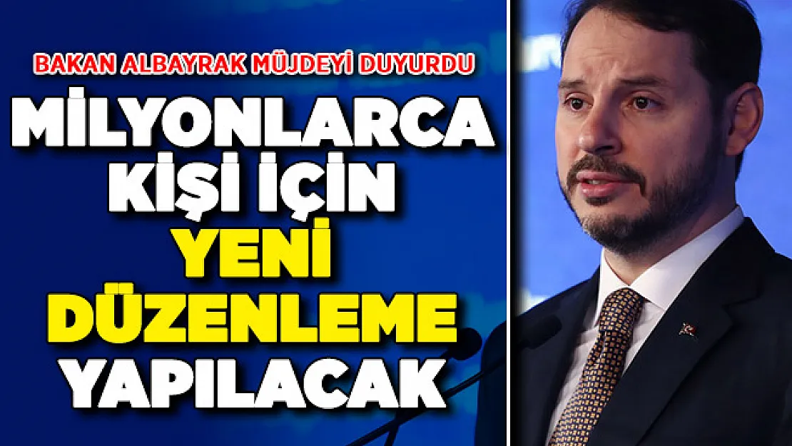 Bakan Albayrak Müjdeyi Duyurdu: Yeni Düzenlemeye Gidilecek !