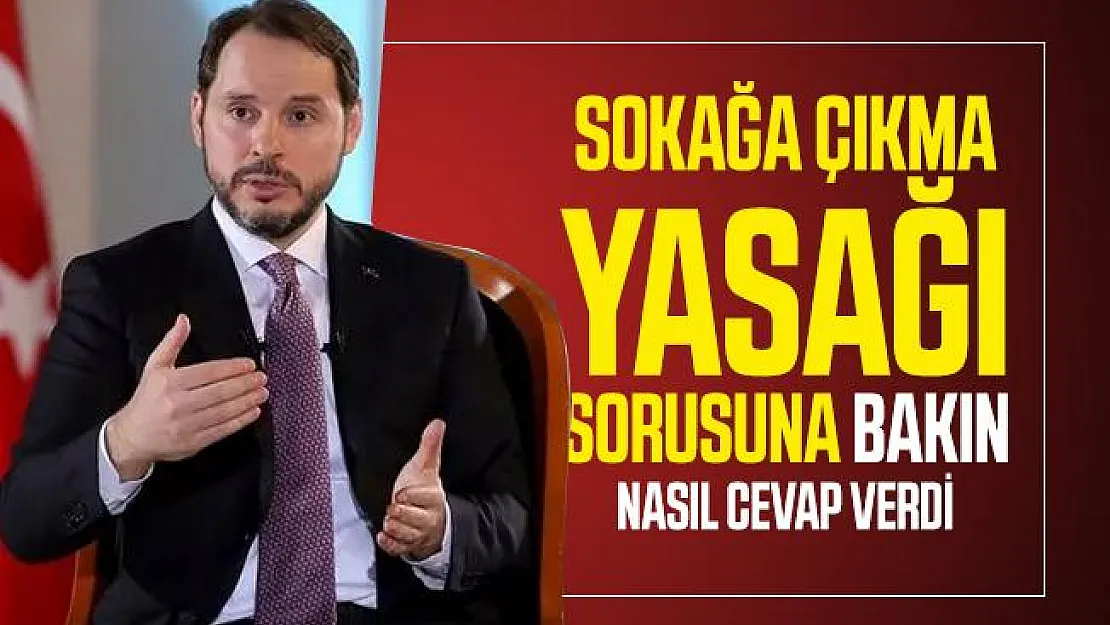 Bakan Albayrak sokağa çıkma yasağı sorusuna bakın nasıl cevap verdi!