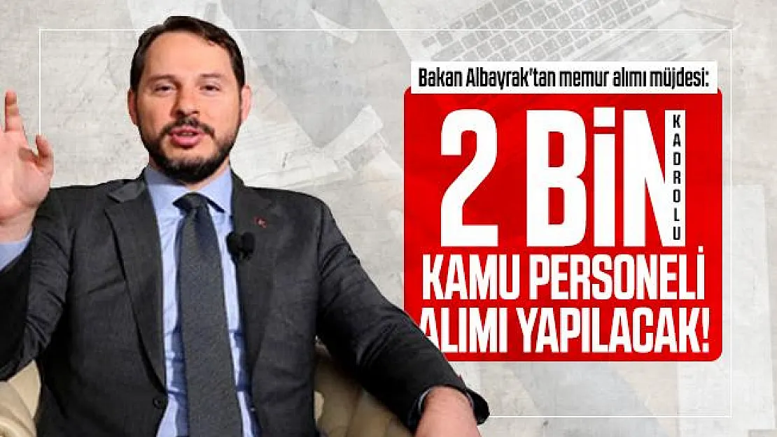 Bakan Albayrak'tan memur alımı müjdesi: 2 bin kadrolu kamu personeli alımı yapılacak!