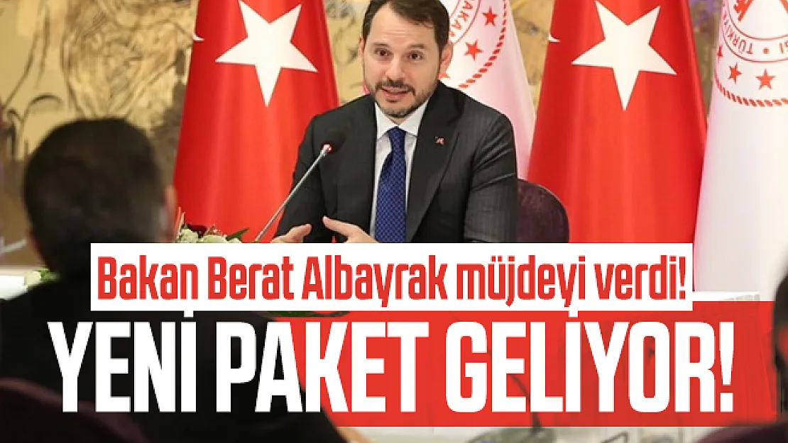 Bakan Berat Albayrak müjdeyi verdi! Yeni paket geliyor!