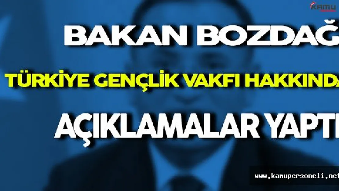 Bakan Bozdağ Türkiye Gençlik Vakfı Hakkında Çeşitli Açıklamalar Yaptı