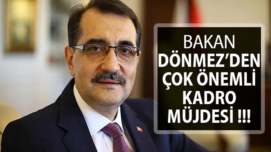Bakan Dönemez'den Çok Önemli Kadro Müjde