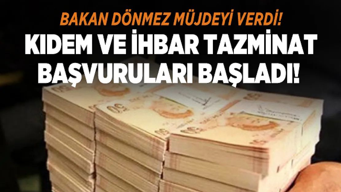 Bakan Dönmez müjdeyi verdi! Kıdem ve ihbar tazminat başvuruları başladı!