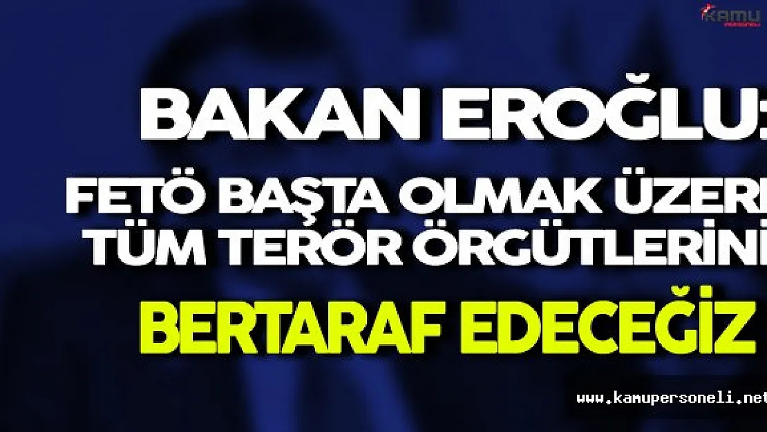 Bakan Eroğlu Terör Örgütleri Hakkında Açıklamalarda Bulundu