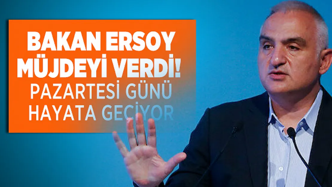Bakan Ersoy müjdeyi verdi! Pazartesi günü hayata geçiyor
