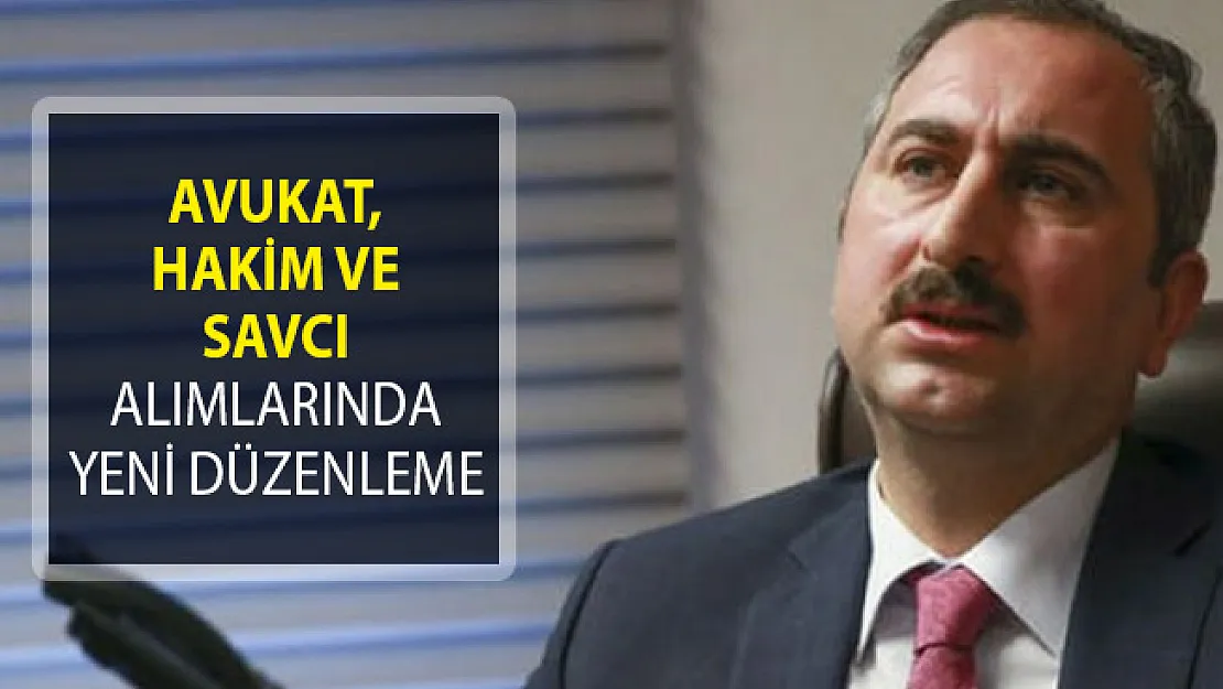 Bakan Gül Açıkladı! Avukat, Hakim Ve Savcı Alımlarında Yeni Düzenleme