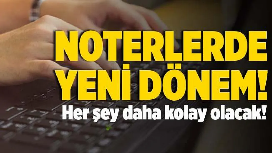 Bakan Gül resmen duyurdu! Noterlerde yeni dönem başlıyor! Artık işler daha da kolaylaşacak!