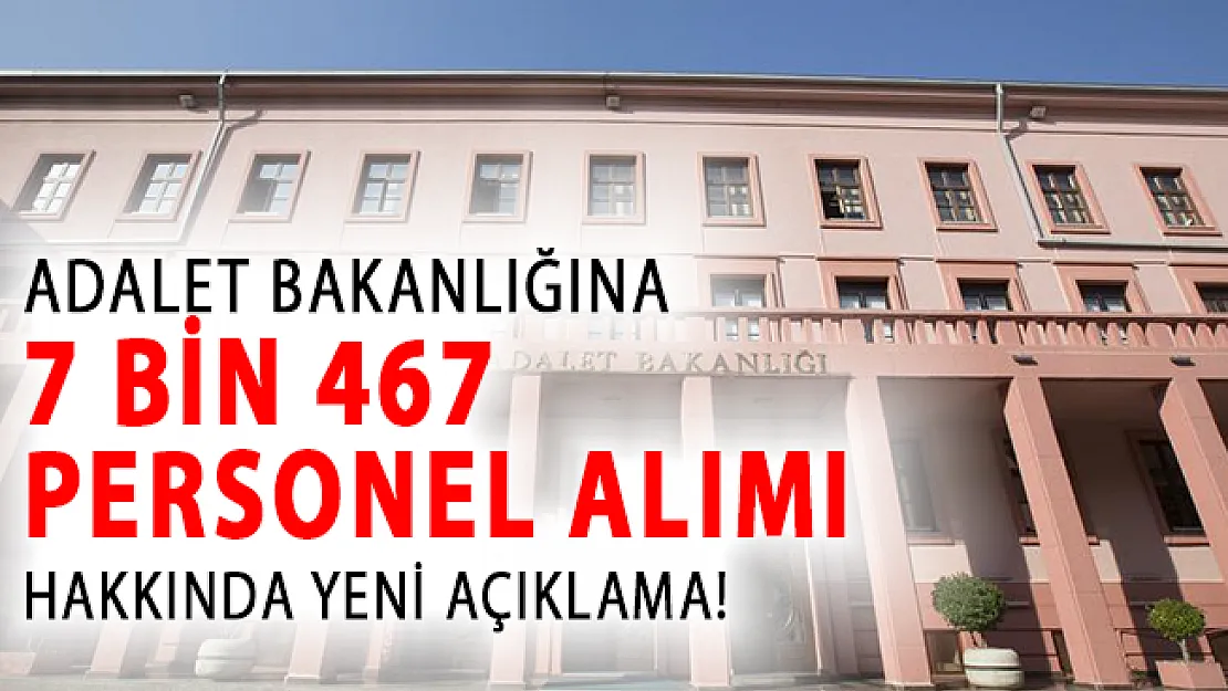Bakan Gül'den Adalet Bakanlığına 7 Bin 467 Personel Alımı Hakkında Yeni Açıklama!